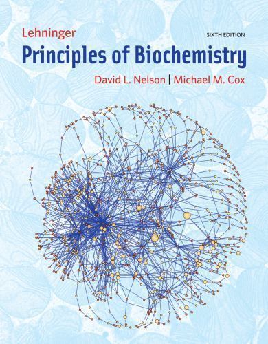Lehninger Principles of Biochemistry by Michael M. Cox and David L. Nelson…