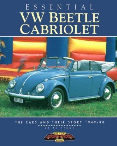 Essential Vw Beetle Cabriolet : The Cars and Their Stories, 1949-80