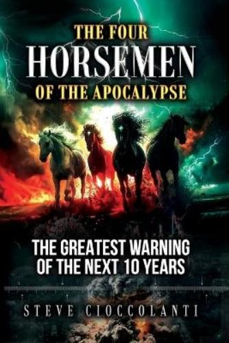 Steve Cioccolanti The Four Horsemen of the Apocalypse (Paperback)