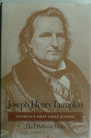 JOSEPH HENRY LUMPKIN – GEORGIA’S FIRST CHIEF JUSTICE, 2002 BOOK ***SIGNED***