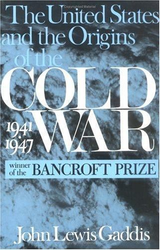 The United States and the Origins of the Cold War 1941-1947 Gaddis, John Lewis