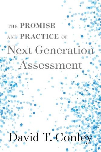 The Promise and Practice of Next Ge…, David T. Conley