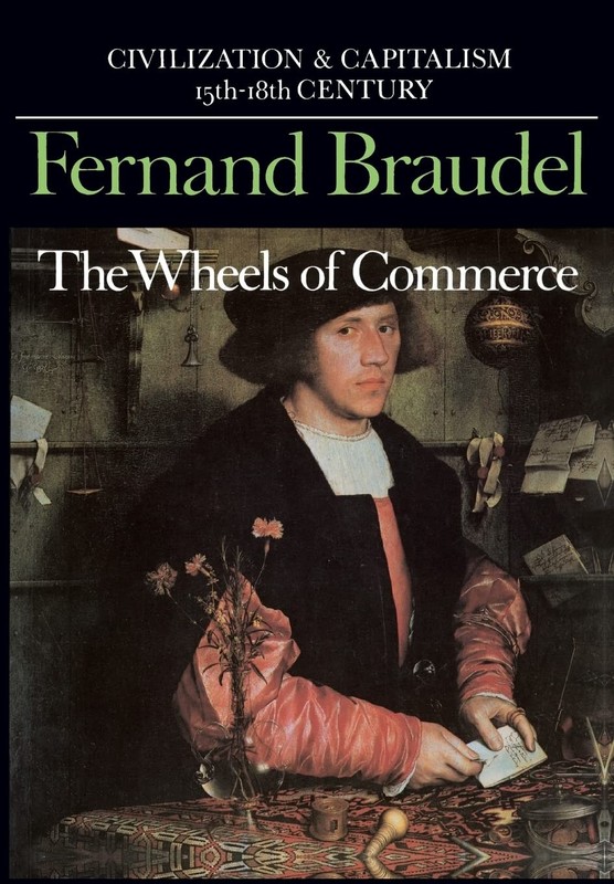 The Wheels of Commerce (Civilization and Capitalism: 15Th-18th Century -Volu…