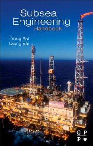 Subsea Engineering Handbook – Hardcover By Bai, Yong – VERY GOOD