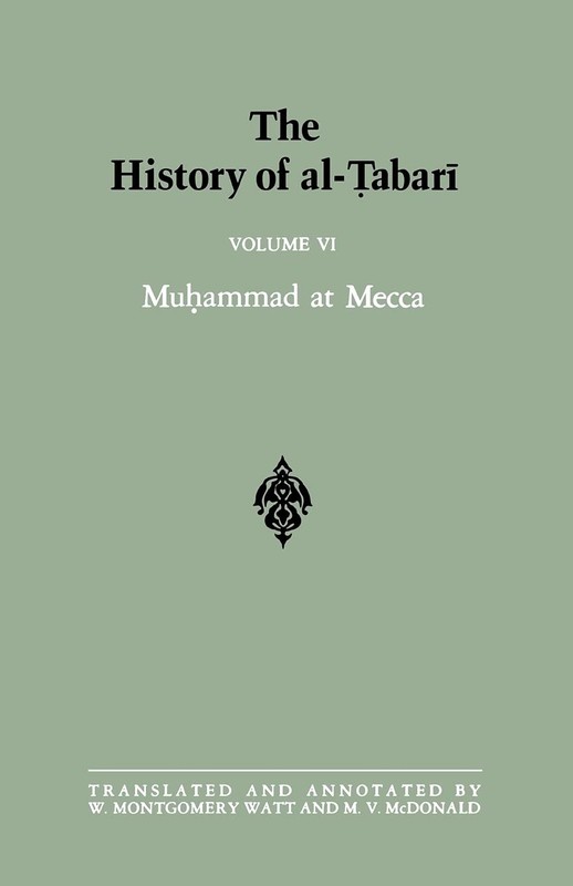The History of Al-Tabari, Vol. 6: Muhammad at Mecca (SUNY Series in Near Eas…