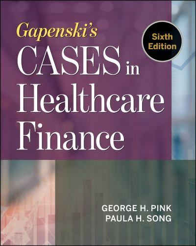 Gapenski’s Cases in Healthcare Finance by George Pink (2018, Trade Paperback,…