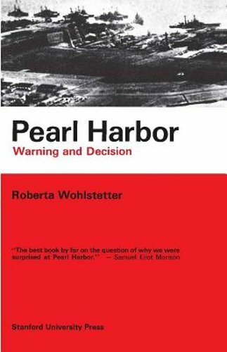 Pearl Harbor: Warning and Decision by Roberta Wohlstetter: New