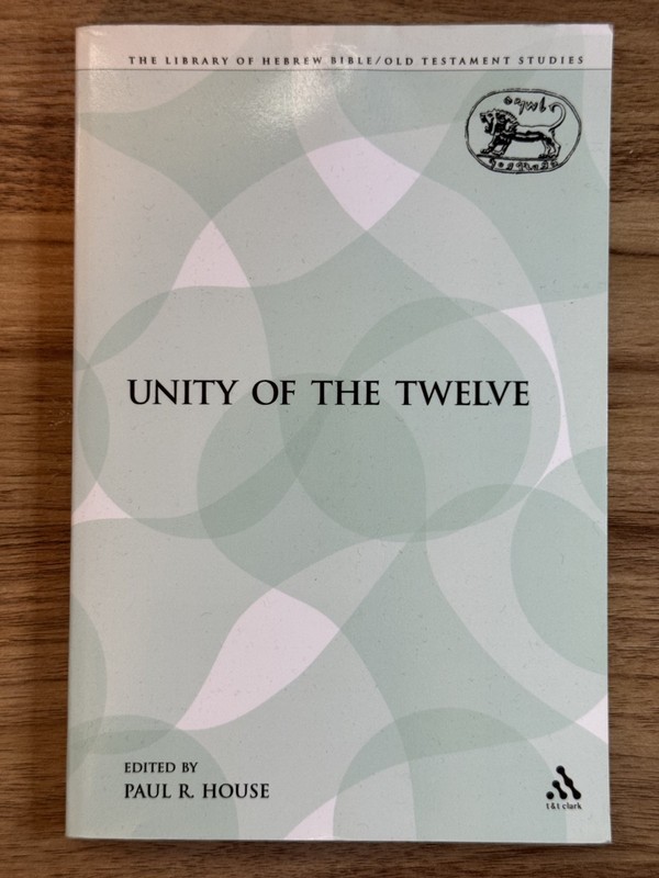 The Unity Of The Twelve, Paul R. House, FREE SHIPPING!