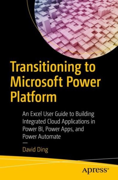 Transitioning to Microsoft Power Platform : An Excel User Guide to Building I...