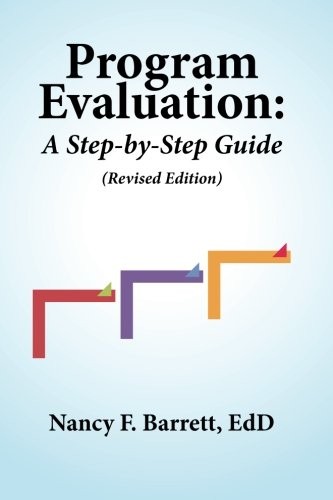 Program Evaluation: A Step-by-Step Guide (Revised Edition) by Barrett EdD, Nanc