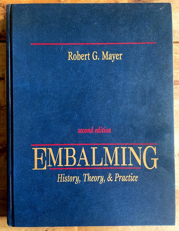 Embalming, History Theory & Practice. Robert G. Mayer. 1996. Mortuary Funerals