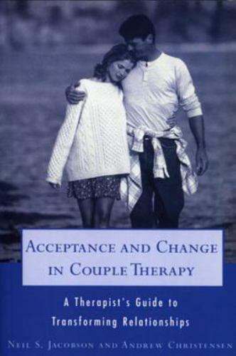 Acceptance and Change in Couple Therapy : A Therapist’s Guide to Transforming…