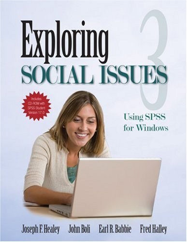 EXPLORING SOCIAL ISSUES: USING SPSS FOR WINDOWS By Joseph F. Healey & John Boli