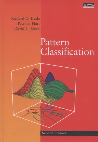 Pattern Classification by Duda, Richard O., Hart, Peter E., Stork, David G.