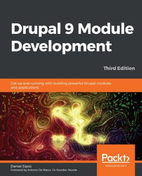Drupal 9 Module Development : Explore Modern Development Practice