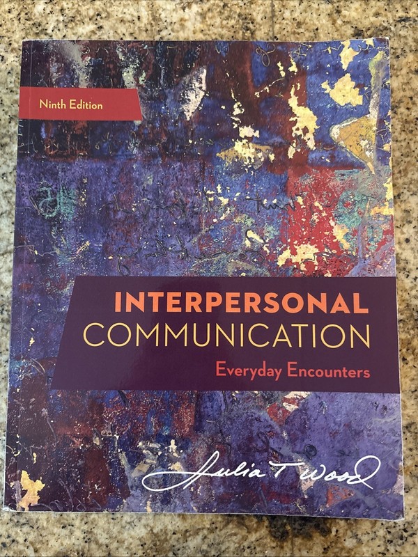 Interpersonal Communication : Everyday Encounters Julia T. Wood 9th ed 2020