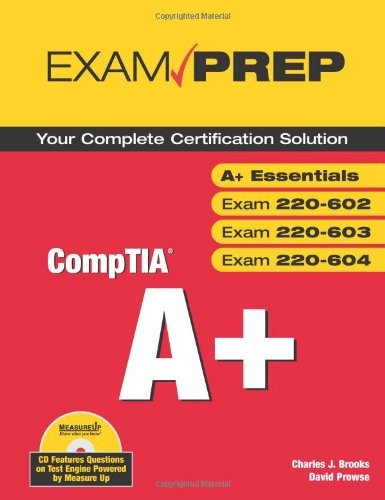 COMPTIA A+: EXAMS A+ ESSENTIALS 220-601, 220-602, 220-603, By Charles J. Brooks