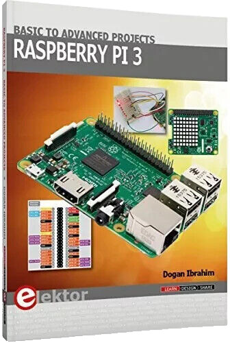 RASPBERRY PI 3 – BASIC TO ADVANCED PROJECTS By Dogan Ibrahim