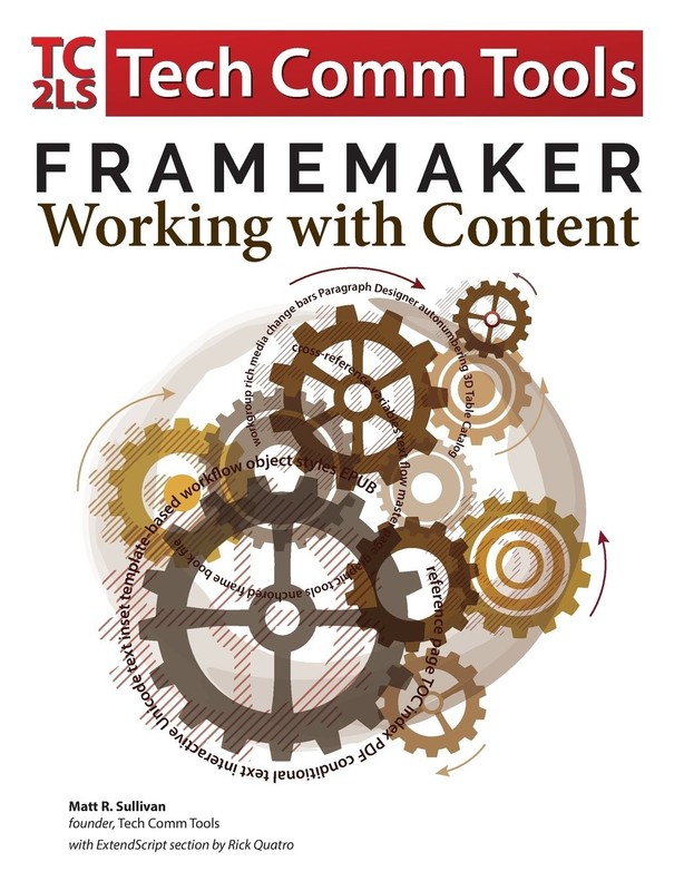 FrameMaker - Working with Content: Updated for 2017 Release (7.4"x9.7")