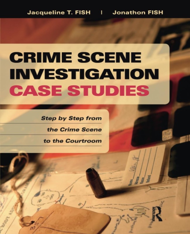 Crime Scene Investigation Case Studies: Step by Step from the Crime Scene to…