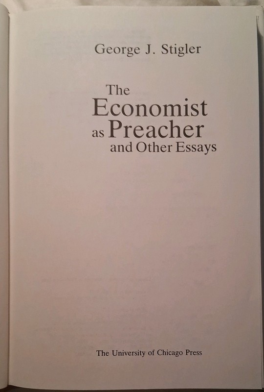 THE ECONOMIST as THE PREACHER & Other Essays George J Stigler Hardcover/DJ 1989 gallery