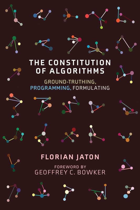 The Constitution of Algorithms: Ground-Truthing, Programming, Formulating (Insid