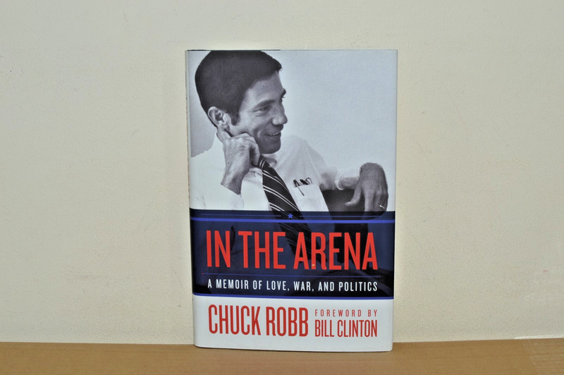 In The Arena A Memoir of Love War and Politics – Chuck Robb – H/B 1/1 (#40)