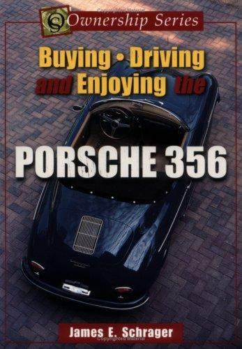 Buying, Driving, and Enjoying the Porsche 356 (Ownership Series), Schrager, Jame