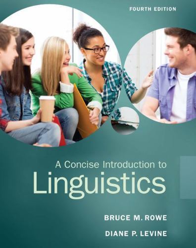 A Concise Introduction to Linguistics by Rowe, Bruce M.; Levine, Diane P.
