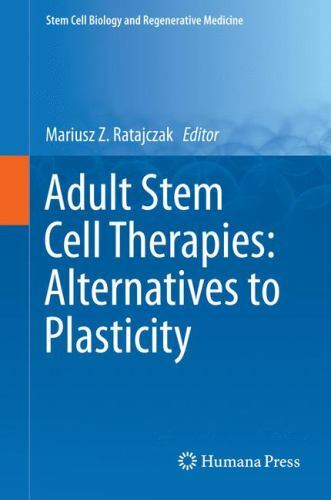 Stem Cell Biology and Regenerative Medicine Ser.: Adult Stem Cell Therapies:…