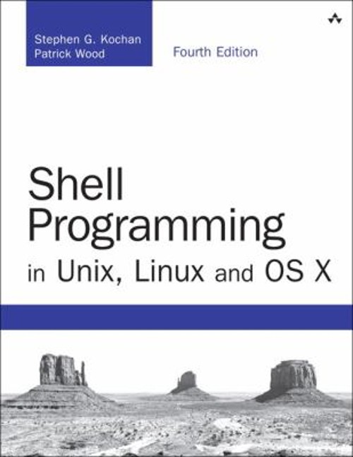 Shell Programming in Unix, Linux and OS X Stephen, Wood, Patrick
