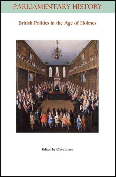 British Politics in the Age of Holmes : Geoffrey Holmes’s British Politics in…