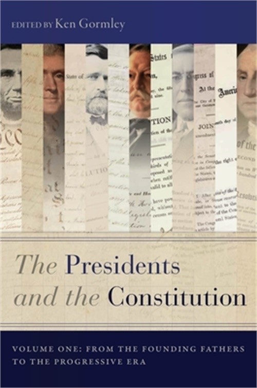 The Presidents and the Constitution, Volume One: From the Founding Fathers to th