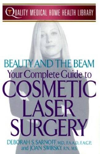 Beauty and the Beam: Your Complete Guide to Cosmetic Laser Surgery (Quali – GOOD