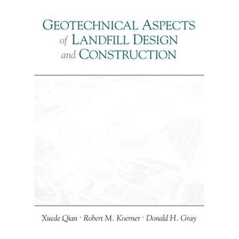 Geotechnical Aspects of Landfill Design & Construction (2002) Qian Koerner Gray