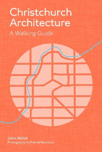 John Walsh Patrick Reynolds Christchurch Architecture (Paperback)