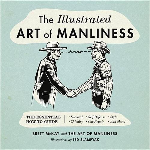 The Illustrated Art of Manliness: The ..., McKay, Brett