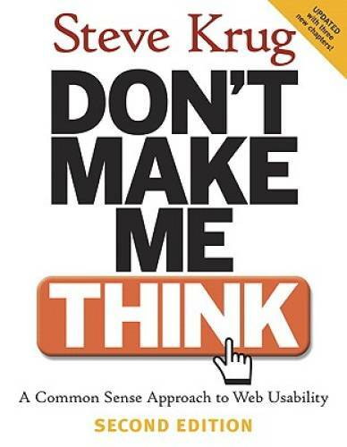 Don’t Make Me Think: A Common Sense Approach to Web Usability, – VERY GOOD