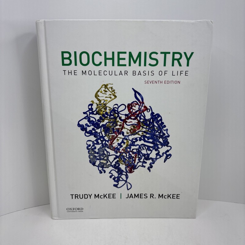 Biochemistry : The Molecular Basis of Life by Trudy McKee and James R. McKee…