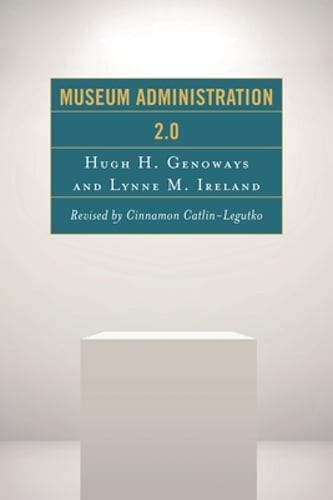 Museum Administration 2.0 by Hugh H Genoways: Used