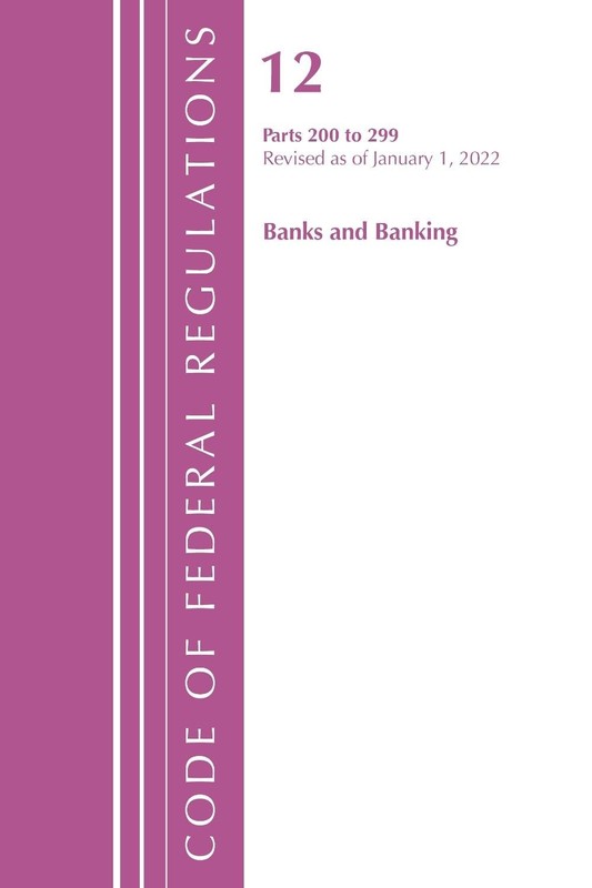 Code of Federal Regulations, Title 12 Banks and Banking 200-219, Revised as of J