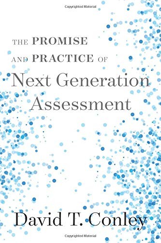 THE PROMISE AND PRACTICE OF NEXT GENERATION ASSESSMENT By David T. Conley *Mint*