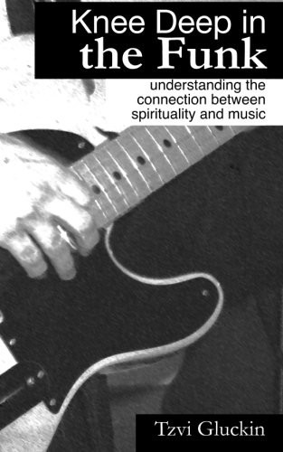 KNEE DEEP IN THE FUNK: UNDERSTANDING THE CONNECTION By Tzvi Gluckin