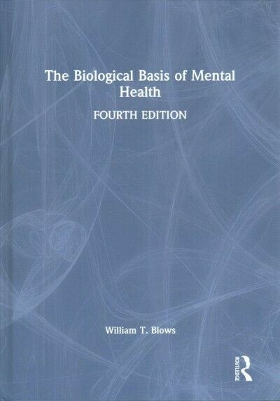 The Biological Basis of Mental Health by William T. Blows 9780367563196