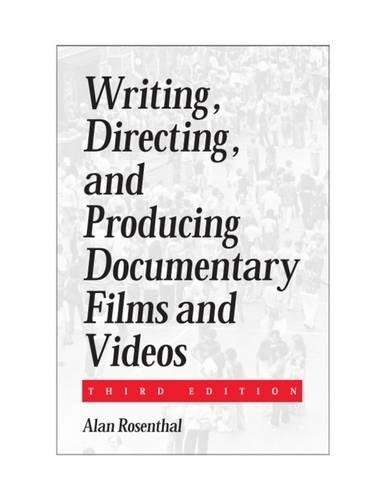 Writing, Directing, and Producing Documentary Films and Videos Third Edition by