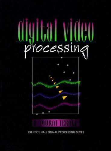 Digital Video Processing by A. Murat Tekalp