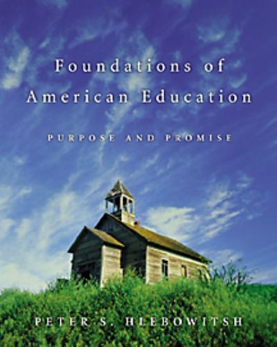 Foundations of American Education: Purpose and Promise (with InfoTrac)