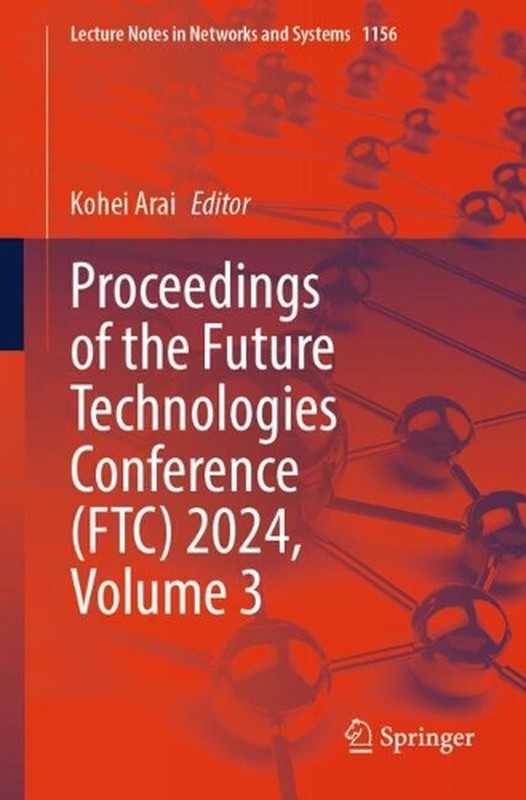 Proceedings of the Future Technologies Conference (FTC) 2024, Volume 3 by Kohei