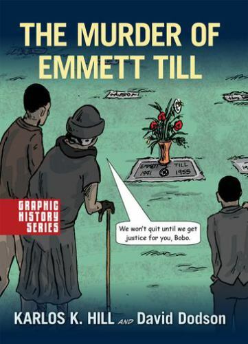The Murder of Emmett Till: A Graphic History (Graphic History Series) by Hill,