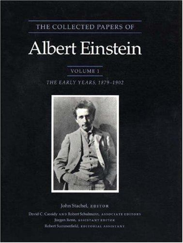 The Collected Papers of Albert Einstein, Volume 1: The Early Years, 1879-1902